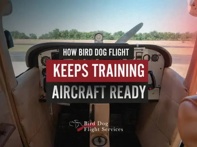 How Bird Dog Flight Services Keeps Training Aircraft Ready